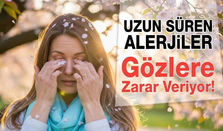 Uzun Süren Alerjiler Gözlere Zarar Veriyor