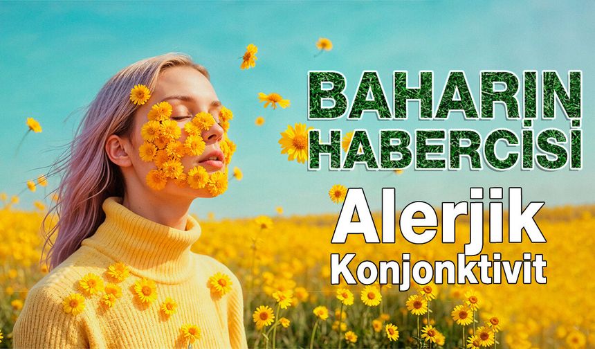 Baharın Habercisi: Alerjik Konjonktivit