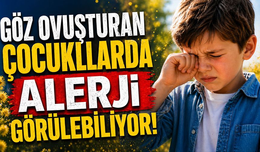 Göz Ovuşturan Çocuklarda Alerji Görülebiliyor