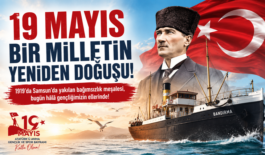 19 Mayıs 1919: Bir Milletin Küllerinden Doğduğu Gün