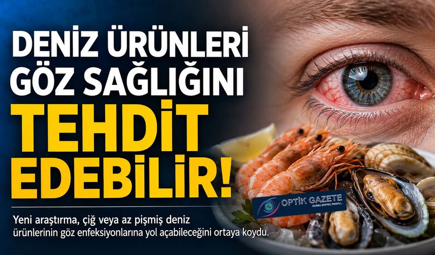 Göz Sağlığı ve Deniz Ürünleri Arasındaki İlişki Araştırılıyor