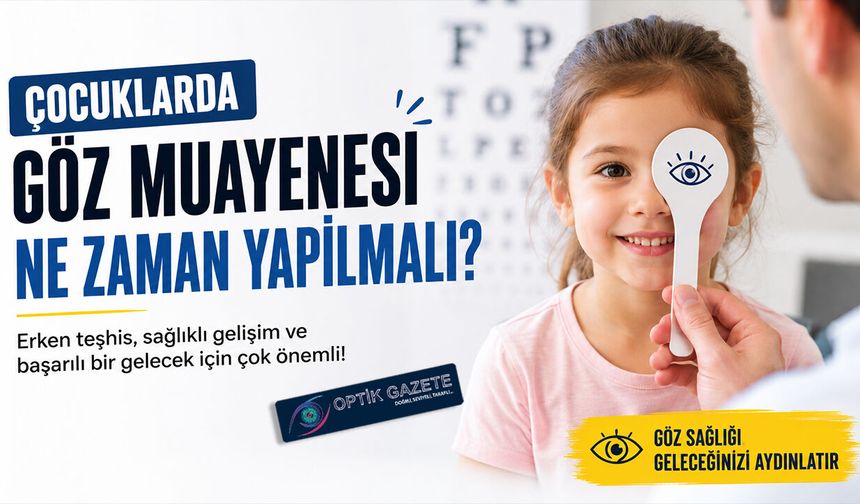 Çocuklarda Göz Muayenesi Ne Zaman Yapılmalı?