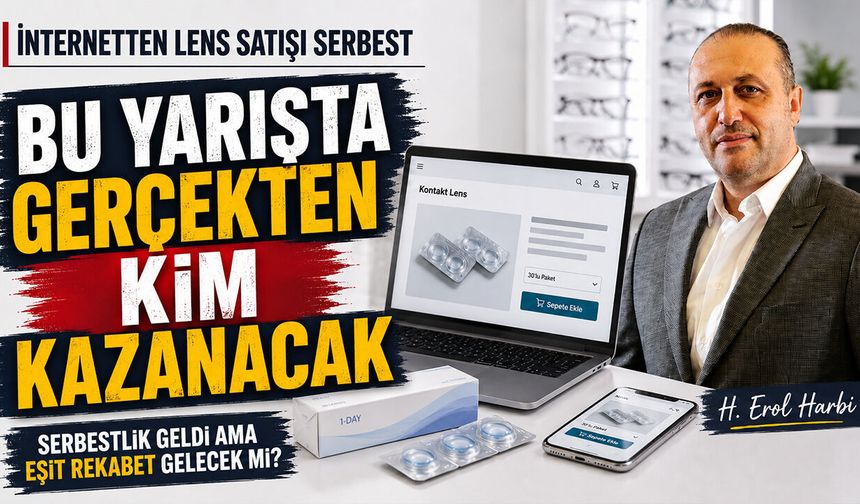 İnternetten Lens Satışı Serbest: Peki Bu Yarışta Gerçekten Kim Kazanacak?