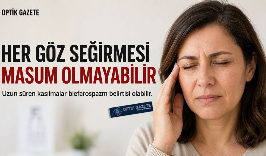 Göz Seğirmesi Her Zaman Masum Olmayabilir