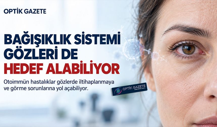 Bağışıklık Sistemi Gözleri de Hedef Alabiliyor