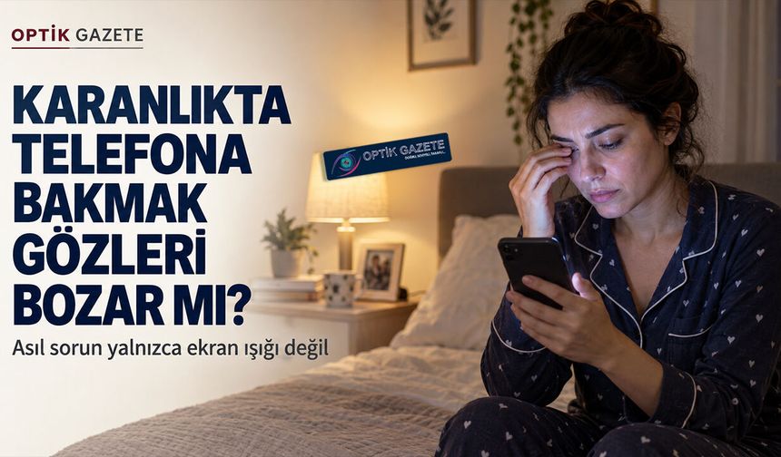 Karanlıkta Telefona Bakmak Gözleri Bozar mı?
