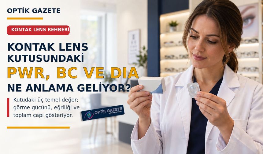 Kontak Lens Kutusundaki Pwr, Bc Ve Dıa Ne Anlama Geliyor?