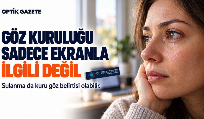 Göz Kuruluğu Sadece Ekrandan Kaynaklanmıyor