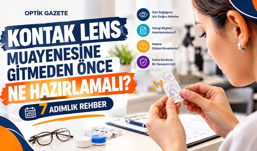 Kontak Lens Muayenesine Gitmeden Önce Ne Hazırlamalı?