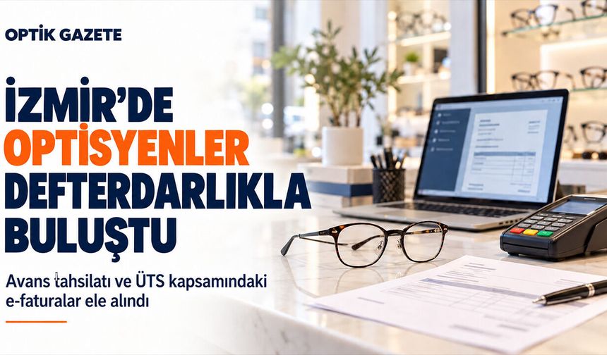 İzmir’de Optisyenler Defterdarlık Yetkilileriyle Buluştu