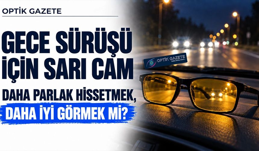 Gece Sürüşü İçin Sarı Cam: Daha Parlak Hissetmek, Daha İyi Görmek Mi?