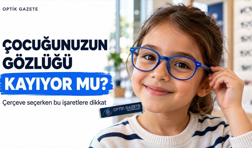 Çocuğunuza Gözlük Seçerken Bu İşaretlere Dikkat