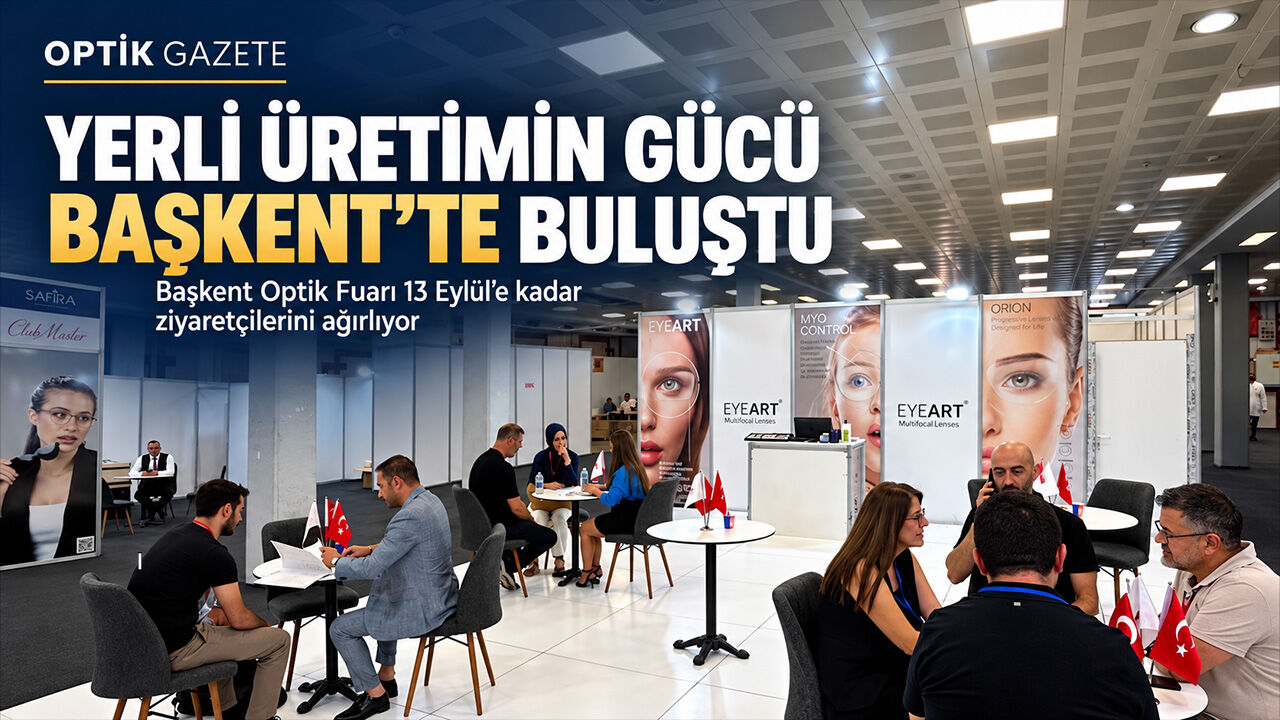 Başkent Optik Fuarı Ankara’da Sektörü Buluşturdu